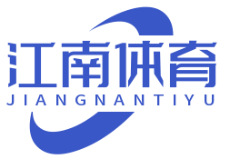 江南体育-江南体育APP官方网站-江南体育平台官方app-江南体育官网平台投注！